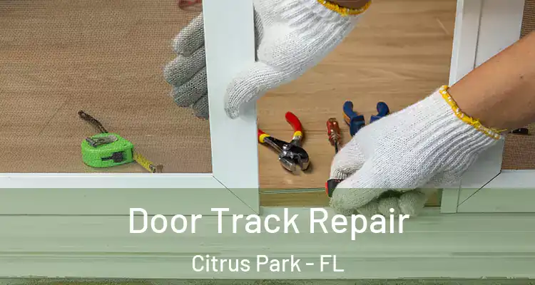  Door Track Repair Citrus Park - FL