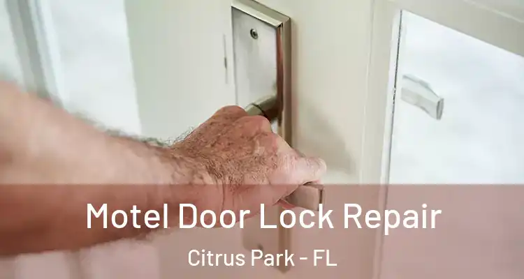  Motel Door Lock Repair Citrus Park - FL