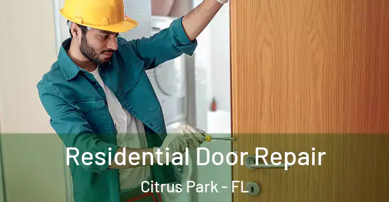  Residential Door Repair Citrus Park - FL