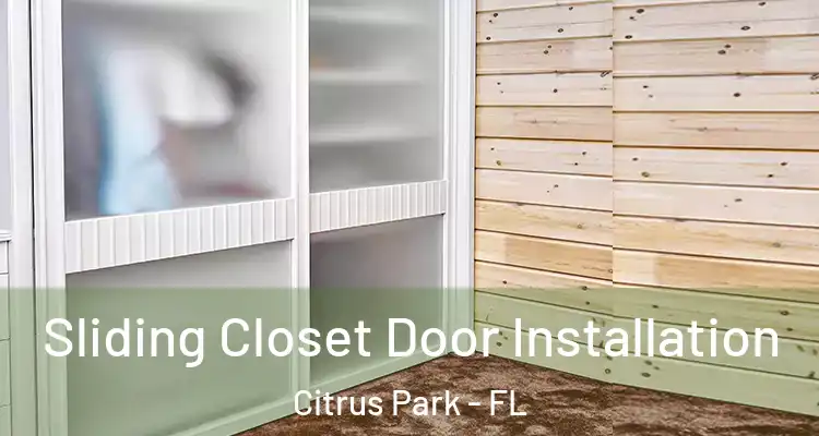  Sliding Closet Door Installation Citrus Park - FL