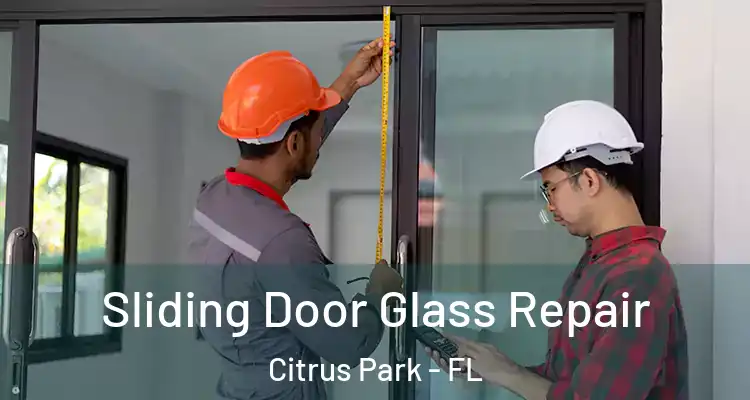  Sliding Door Glass Repair Citrus Park - FL