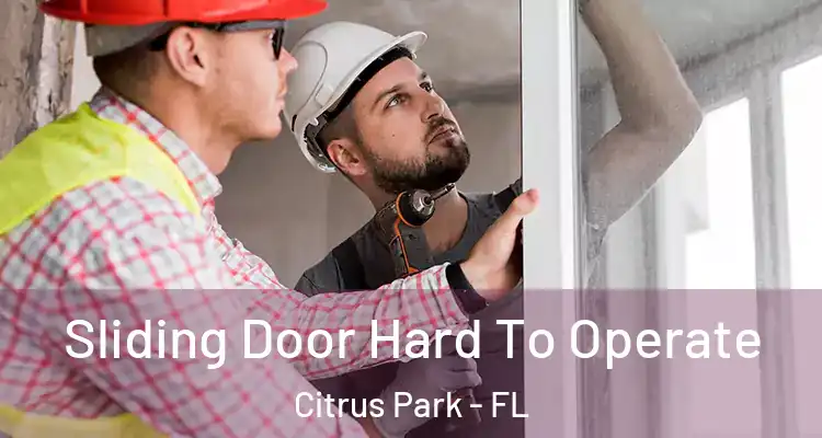  Sliding Door Hard To Operate Citrus Park - FL